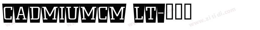 CadmiumCm Lt字体转换